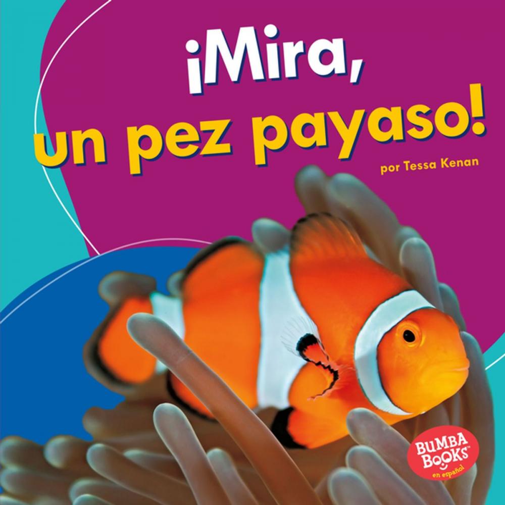 Big bigCover of ¡Mira, un pez payaso! (Look, a Clown Fish!)