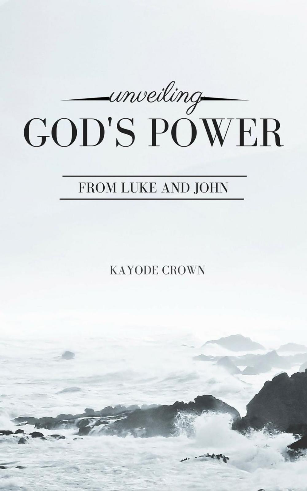 Big bigCover of Unveiling God’s Power From Luke and John