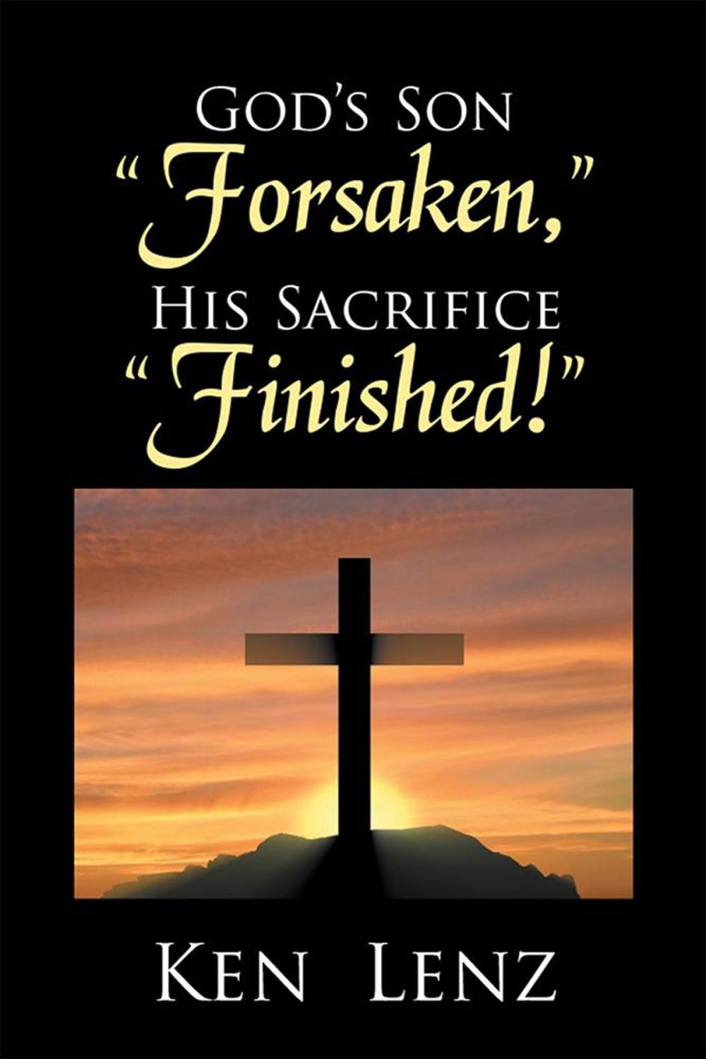 Big bigCover of God’S Son “Forsaken,” His Sacrifice “Finished!”