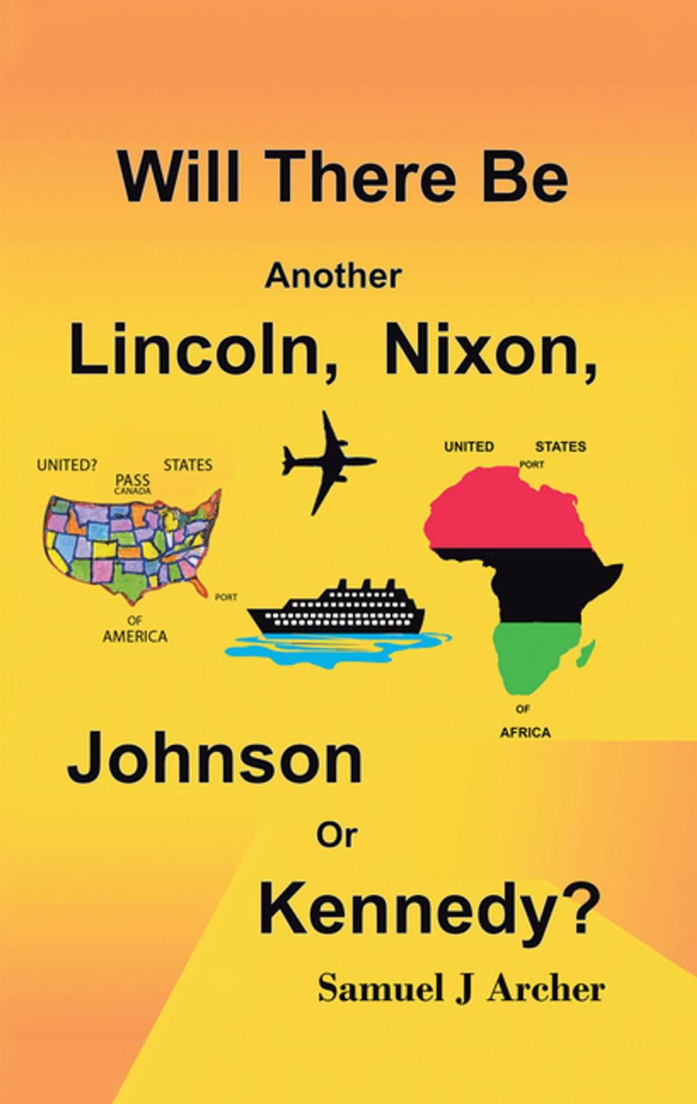 Big bigCover of Will There Be Another Lincoln, Nixon, Johnson or Kennedy?