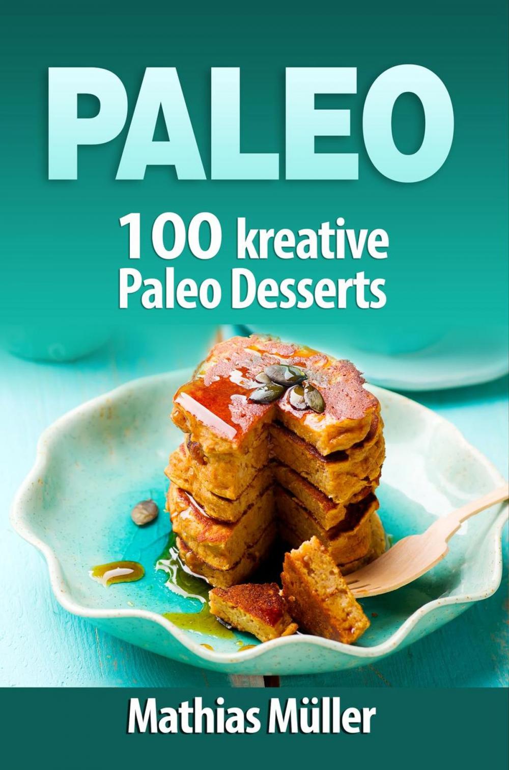 Big bigCover of Paleo: 100 kreative Paleo Desserts