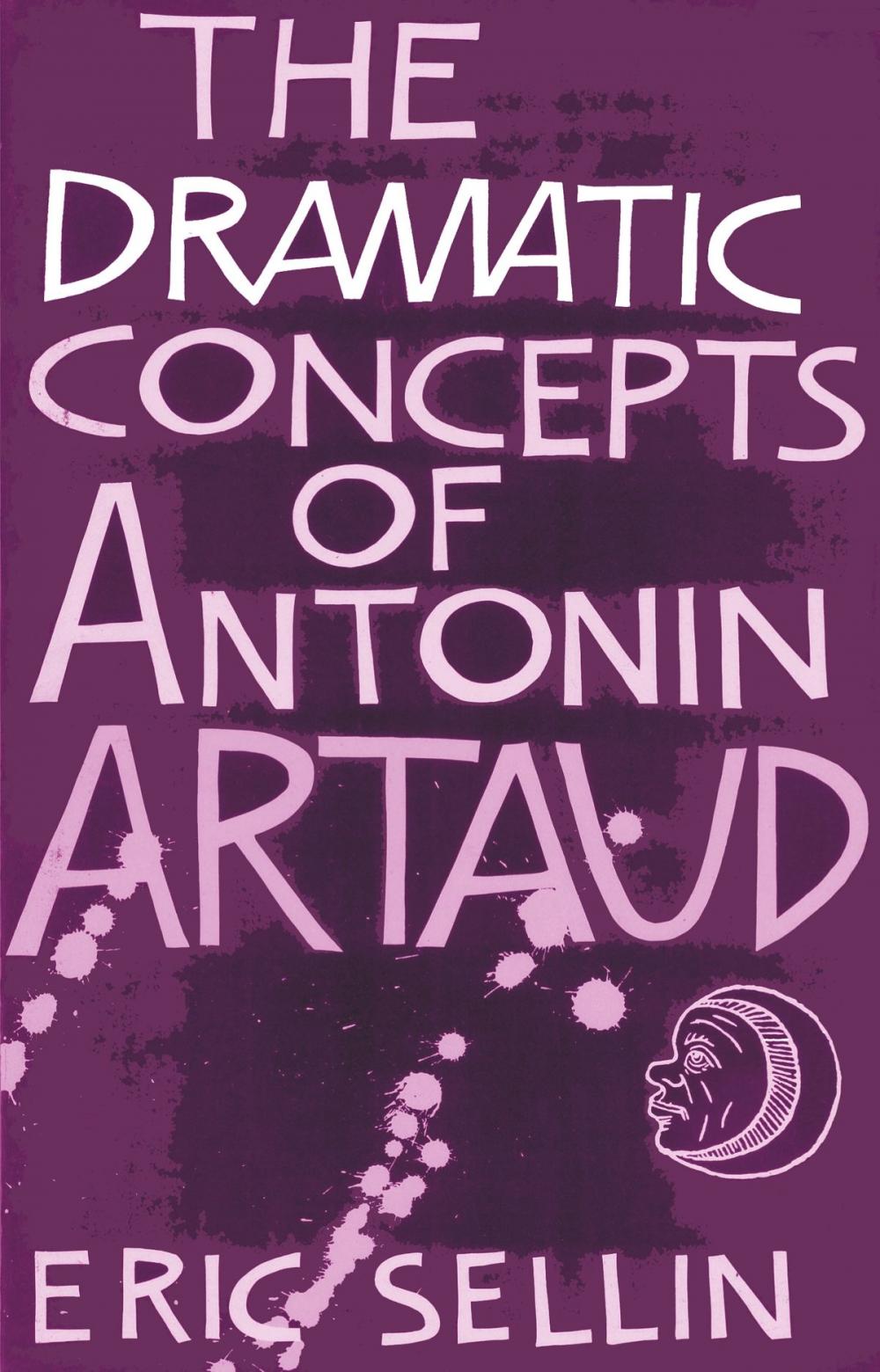 Big bigCover of The Dramatic Concepts of Antonin Artaud