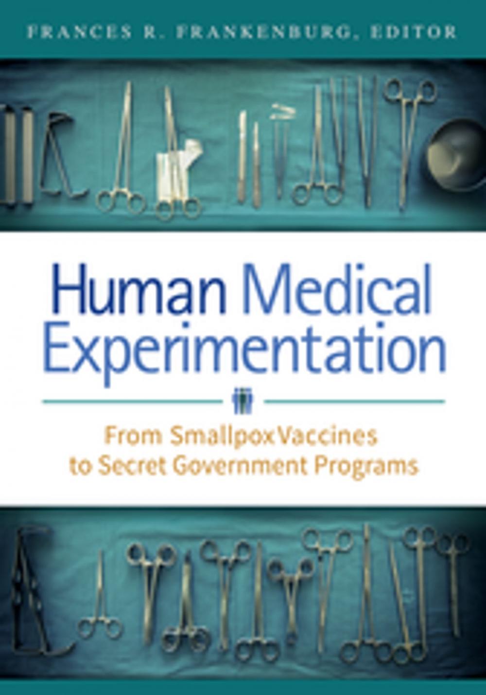 Big bigCover of Human Medical Experimentation: From Smallpox Vaccines to Secret Government Programs