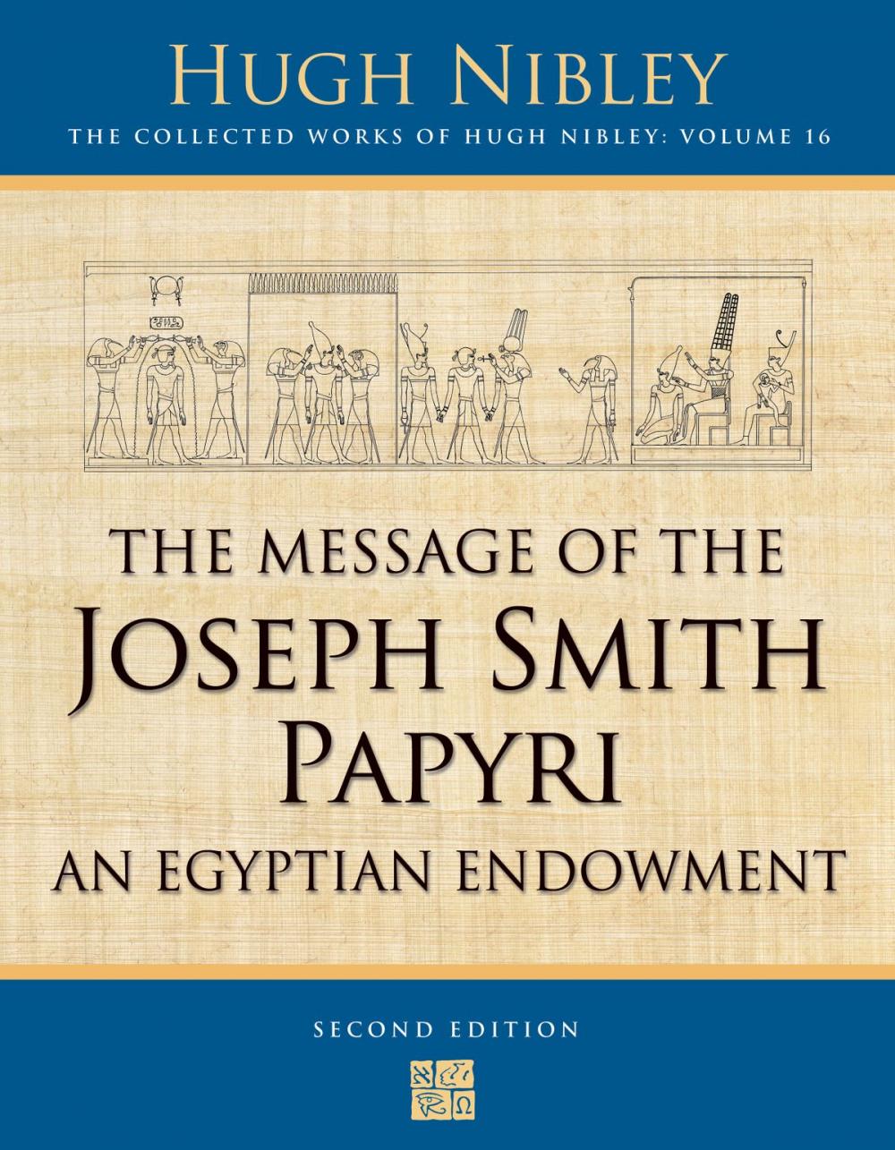 Big bigCover of The Collected Works of Hugh Nibley, Vol. 16: The Message of the Joseph Smith Papyri: An Egyptian Endowment