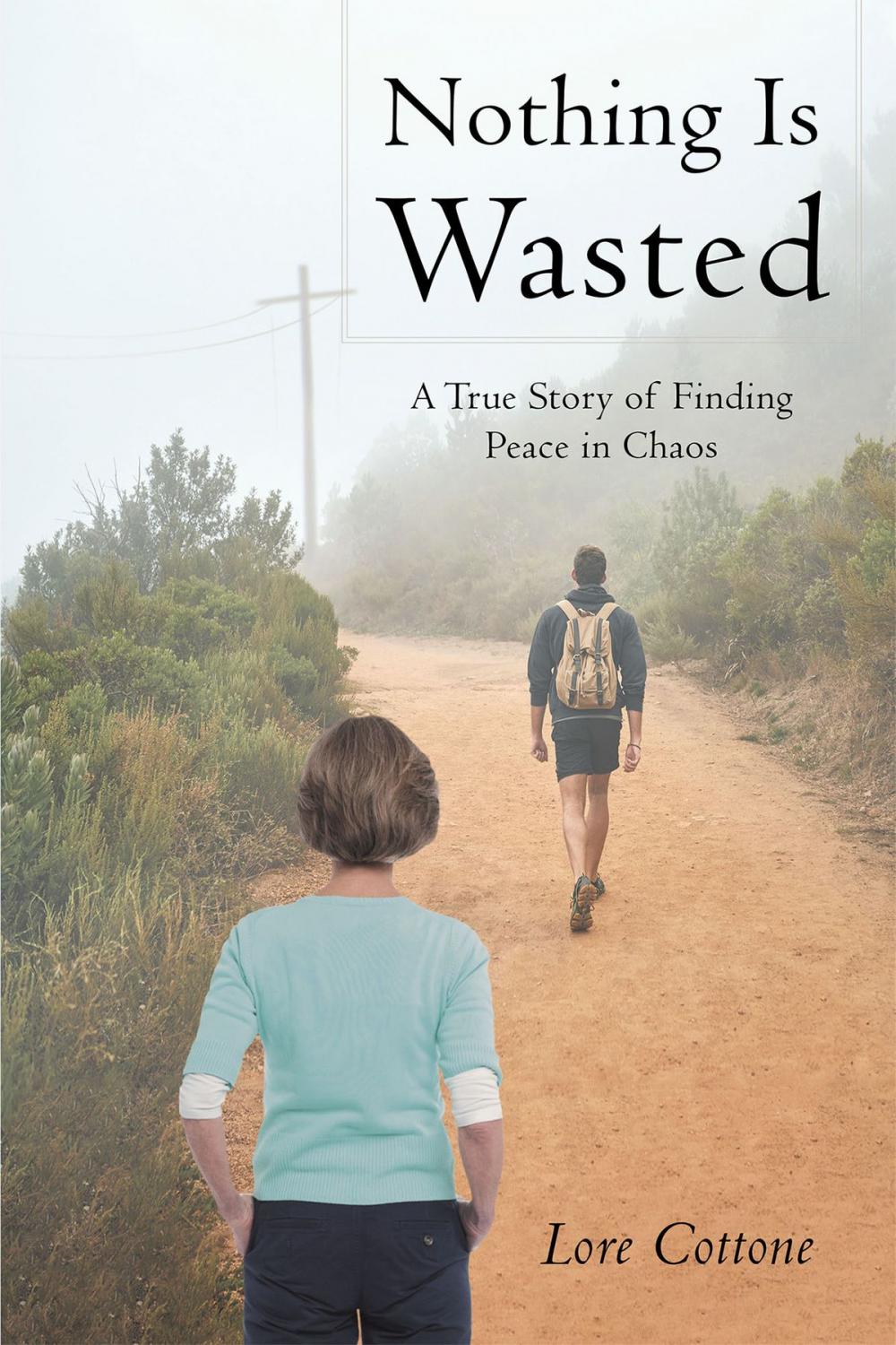 Big bigCover of Nothing Is Wasted: A True Story of Finding Peace in Chaos