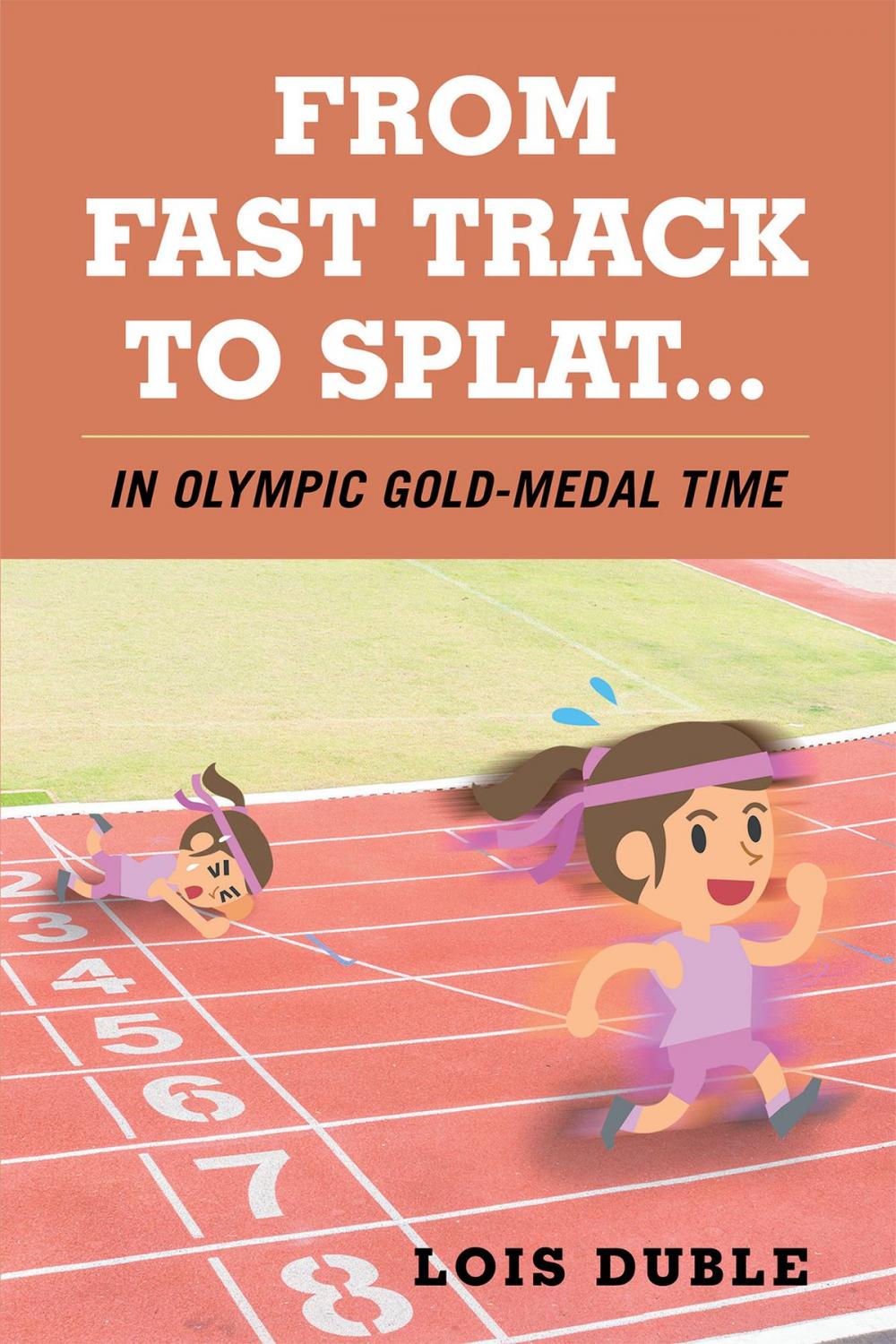 Big bigCover of From Fast Track to Splat...In Olympic Gold-Medal Time