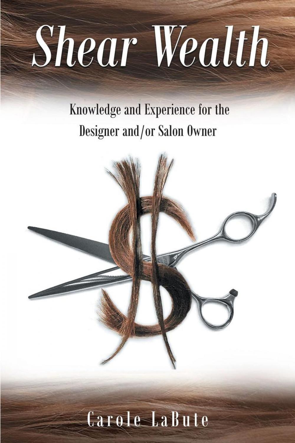 Big bigCover of Shear Wealth: Knowledge and Experience for the Designer and or Salon Owner