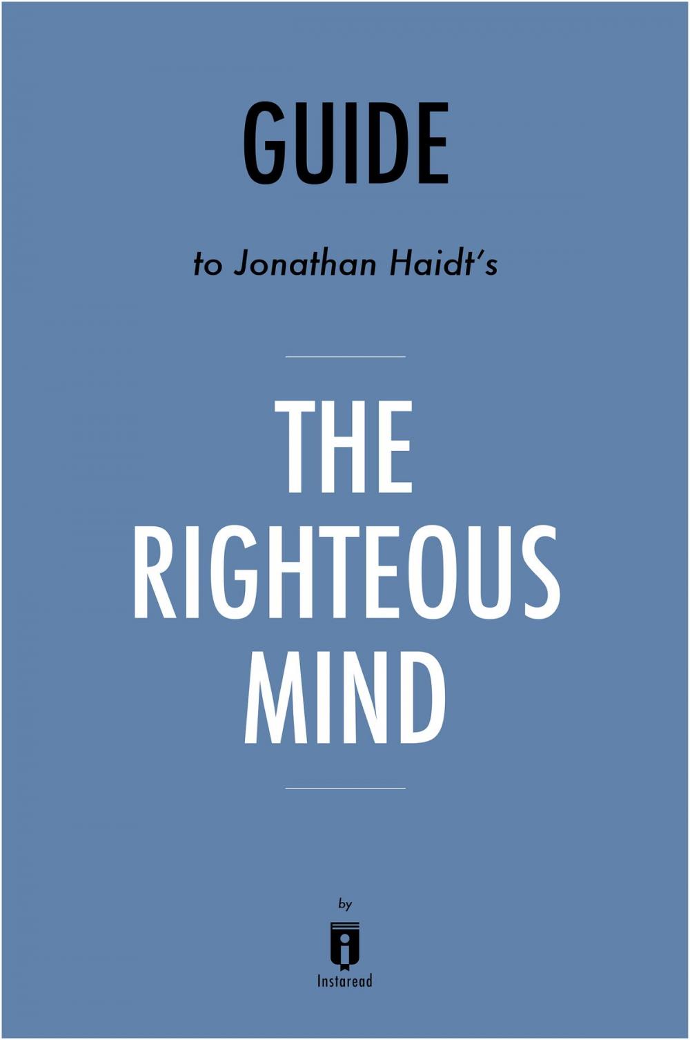 Big bigCover of Guide to Jonathan Haidt's The Righteous Mind by Instaread