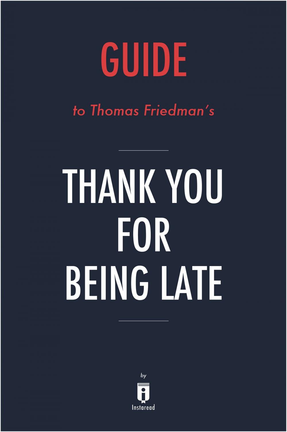 Big bigCover of Guide to Thomas L. Friedman's Thank You for Being Late by Instaread