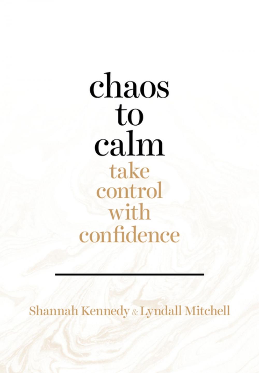 Big bigCover of Chaos to Calm: Take Control with Confidence