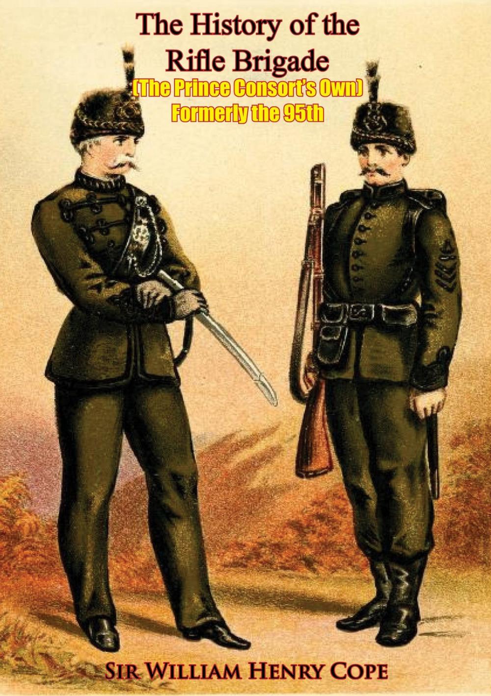 Big bigCover of The History of the Rifle Brigade (The Prince Consort’s Own) Formerly the 95th