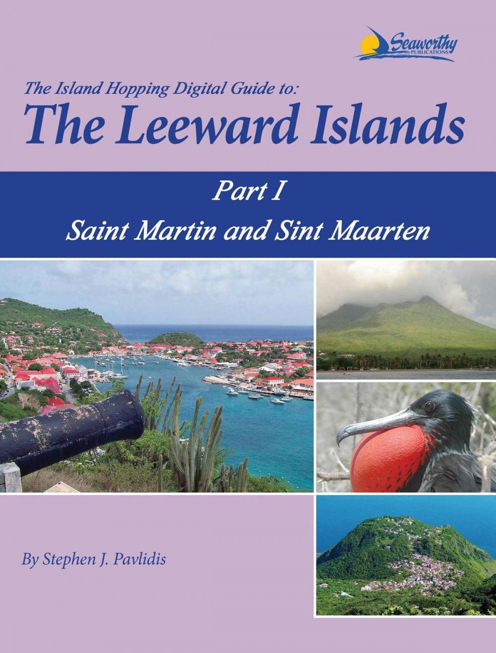 Big bigCover of The Island Hopping Digital Guide To The Leeward Islands - Part I - Saint Martin and Sint Maarten