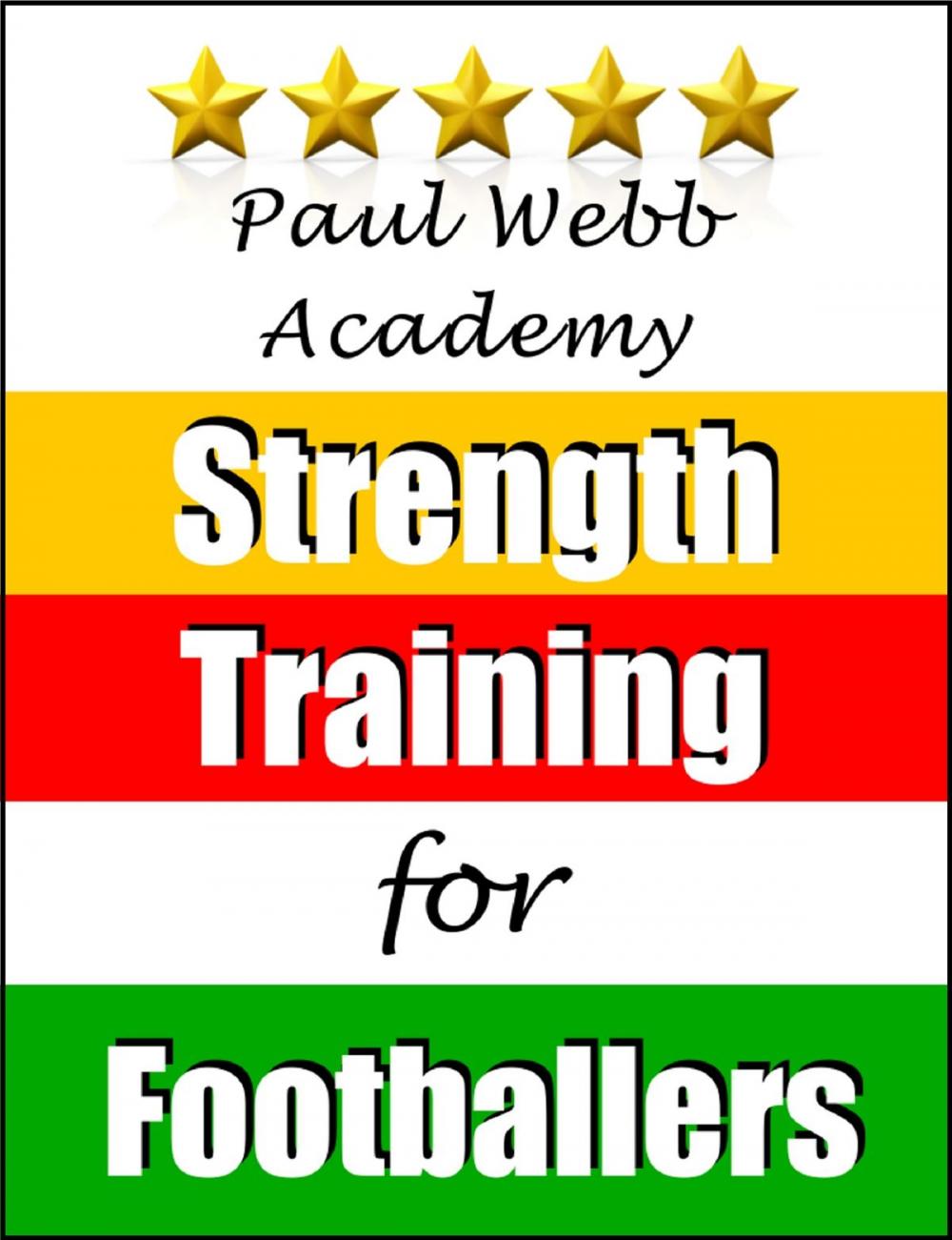 Big bigCover of Paul Webb Academy: Strength Training for Footballers [Football | Soccer Series]