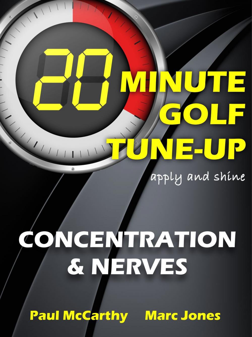 Big bigCover of 20 Minute Golf Tune-Up: Concentration and Nerves