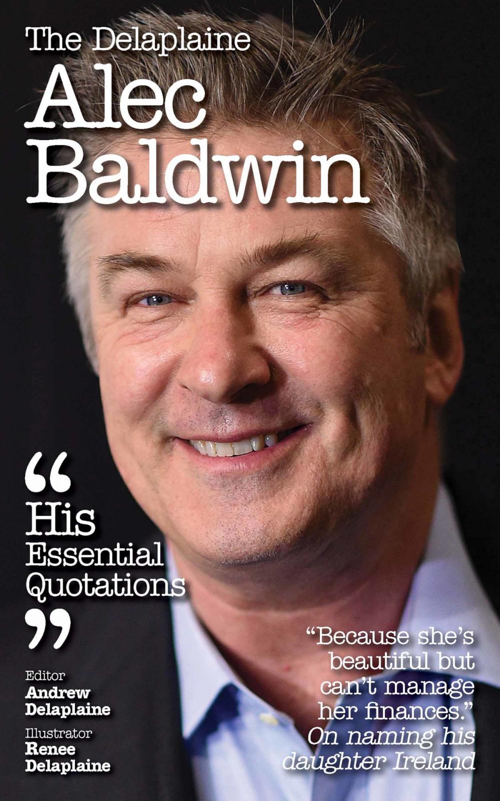 Big bigCover of Delaplaine Alec Baldwin - His Essential Quotations