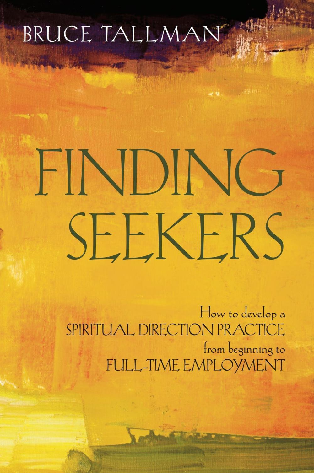 Big bigCover of Finding Seekers: How to Develop a Spiritual Direction Practice from Beginning to Full-Time Employment