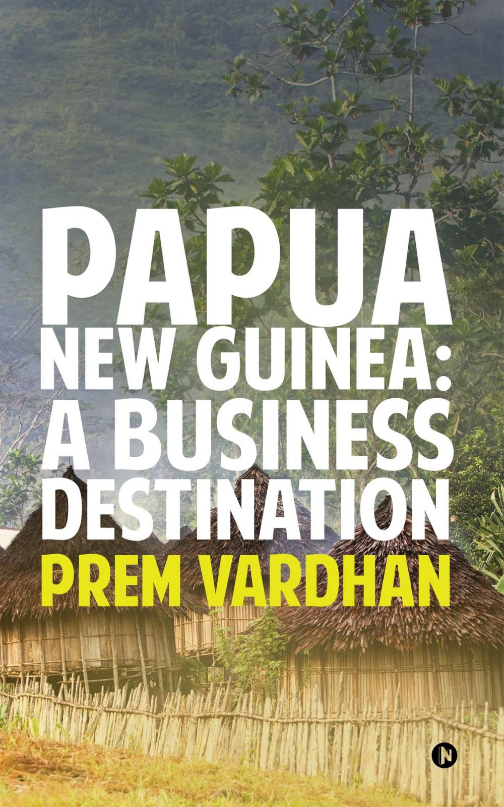 Big bigCover of Papua New Guinea: A Business Destination