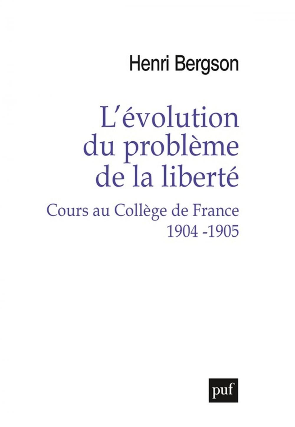 Big bigCover of L'évolution du problème de la liberté. Cours au Collège de France 1904-1905