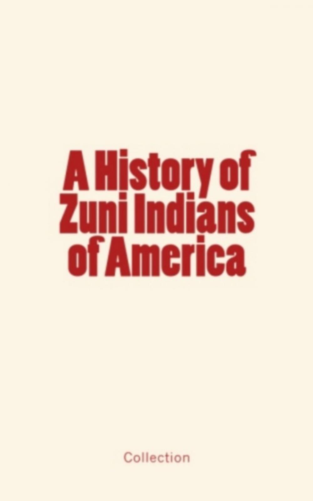 Big bigCover of A History of Zuni Indians of America