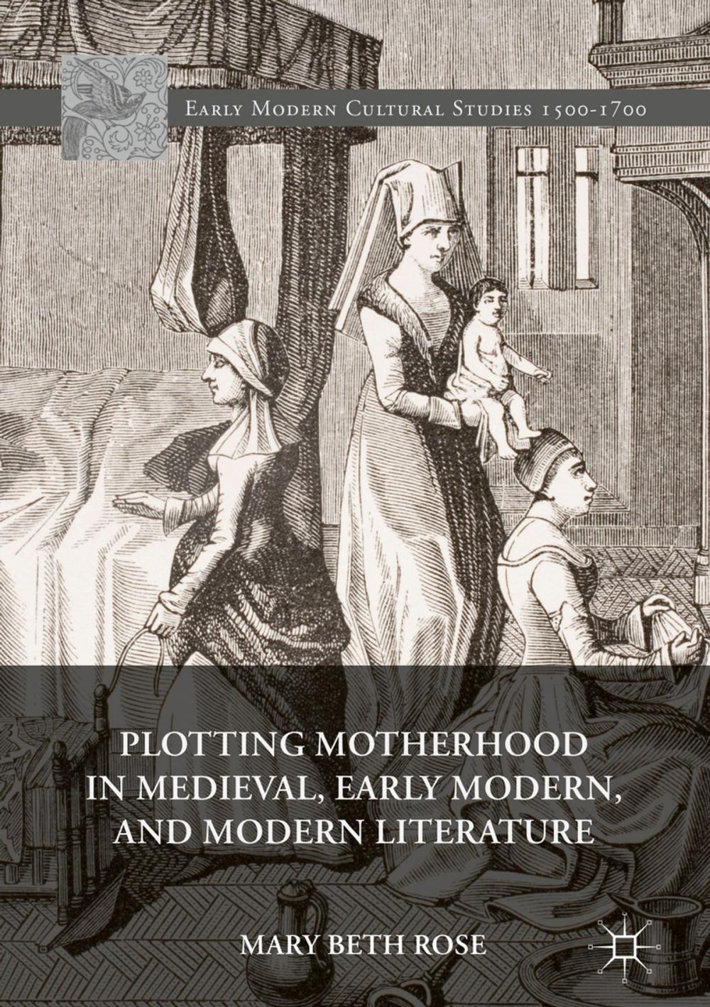 Big bigCover of Plotting Motherhood in Medieval, Early Modern, and Modern Literature