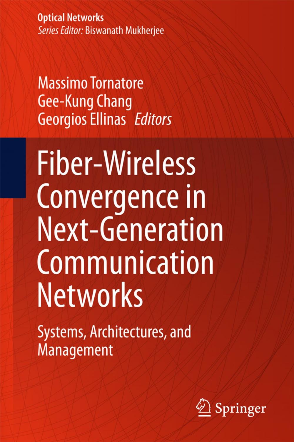 Big bigCover of Fiber-Wireless Convergence in Next-Generation Communication Networks