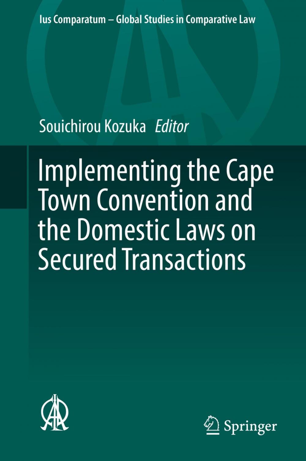 Big bigCover of Implementing the Cape Town Convention and the Domestic Laws on Secured Transactions