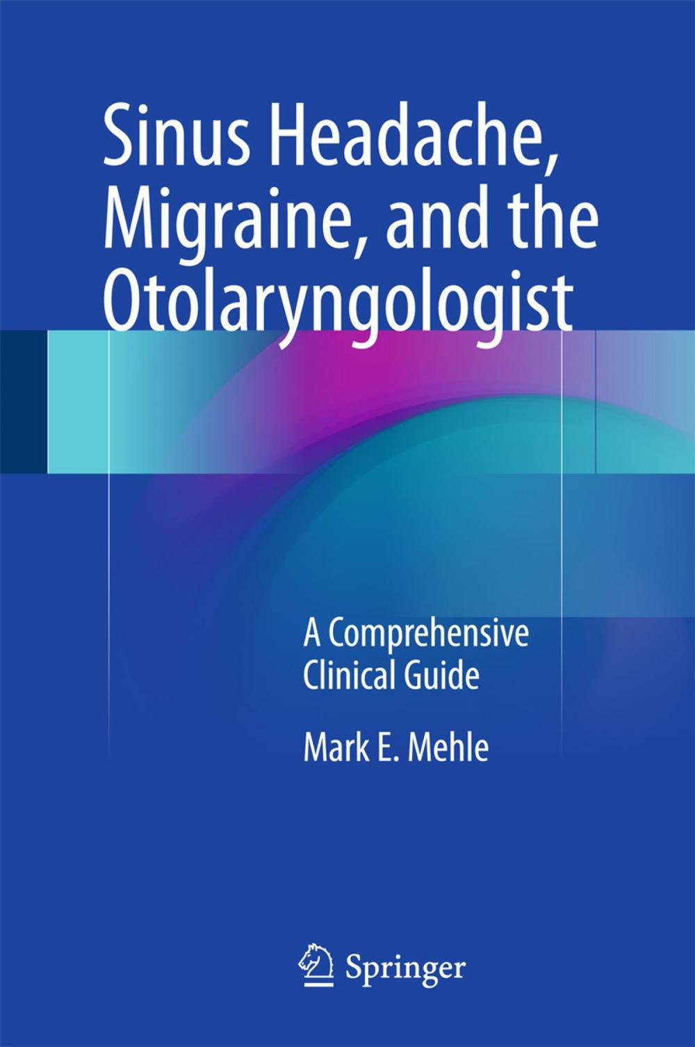 Big bigCover of Sinus Headache, Migraine, and the Otolaryngologist