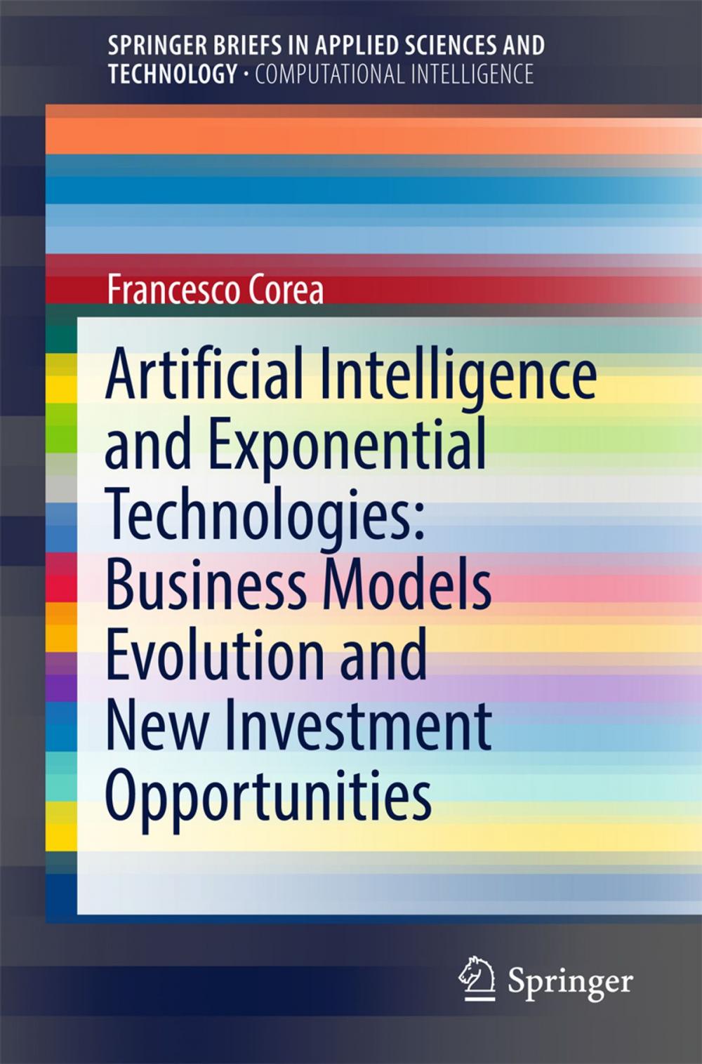 Big bigCover of Artificial Intelligence and Exponential Technologies: Business Models Evolution and New Investment Opportunities