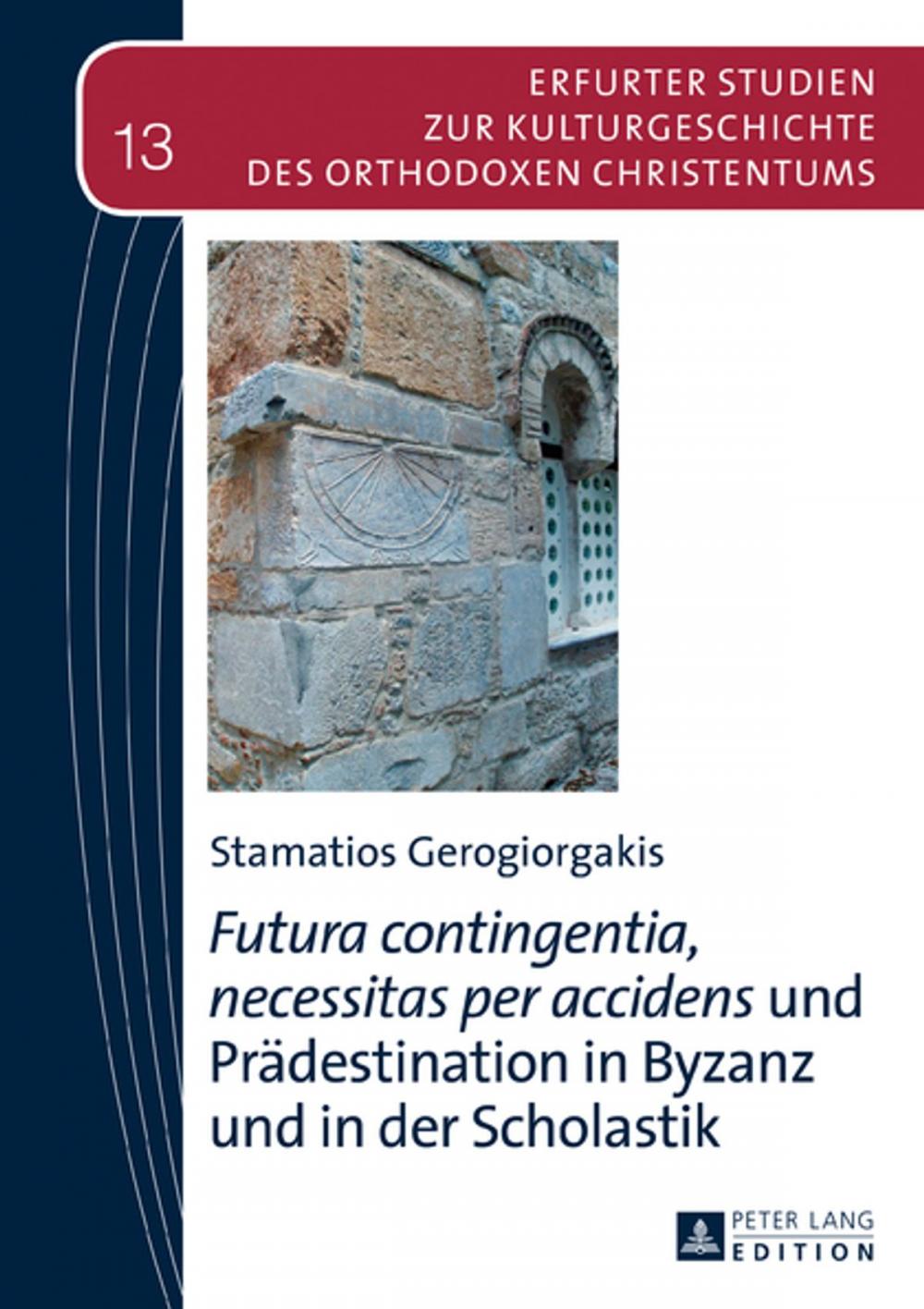 Big bigCover of «Futura contingentia, necessitas per accidens» und Praedestination in Byzanz und in der Scholastik