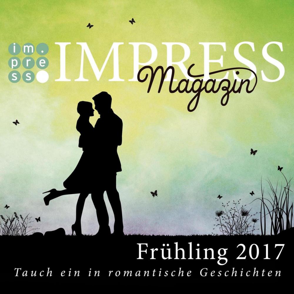 Big bigCover of Impress Magazin Frühling 2017 (Februar-April): Tauch ein in romantische Geschichten