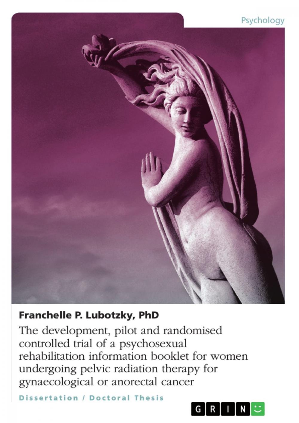 Big bigCover of The development, pilot and randomised controlled trial of a psychosexual rehabilitation information booklet for women undergoing pelvic radiation therapy for gynaecological or anorectal cancer