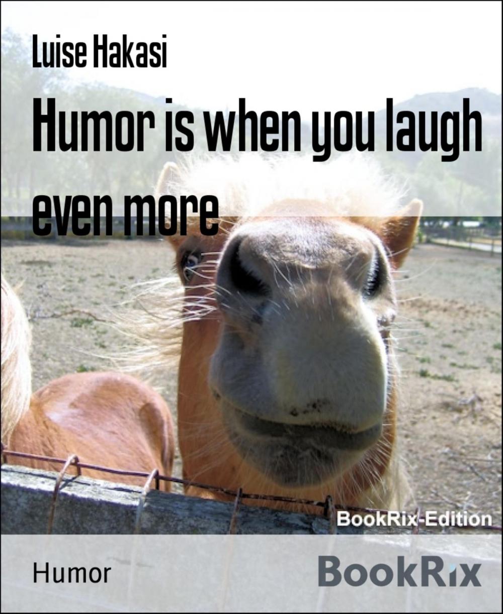 Big bigCover of Humor is when you laugh even more