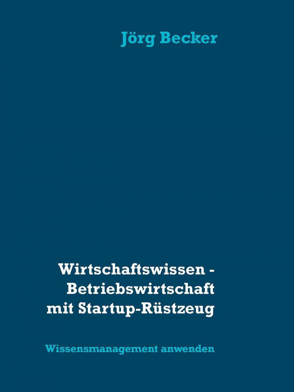 Big bigCover of Wirtschaftswissen - Betriebswirtschaft mit Startup-Rüstzeug