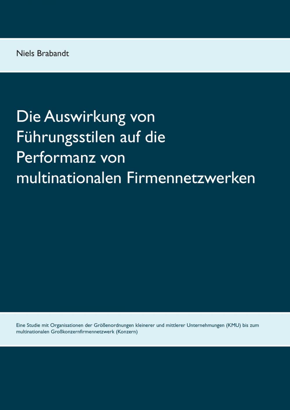 Big bigCover of Die Auswirkung von Führungsstilen auf die Performanz von multinationalen Firmennetzwerken