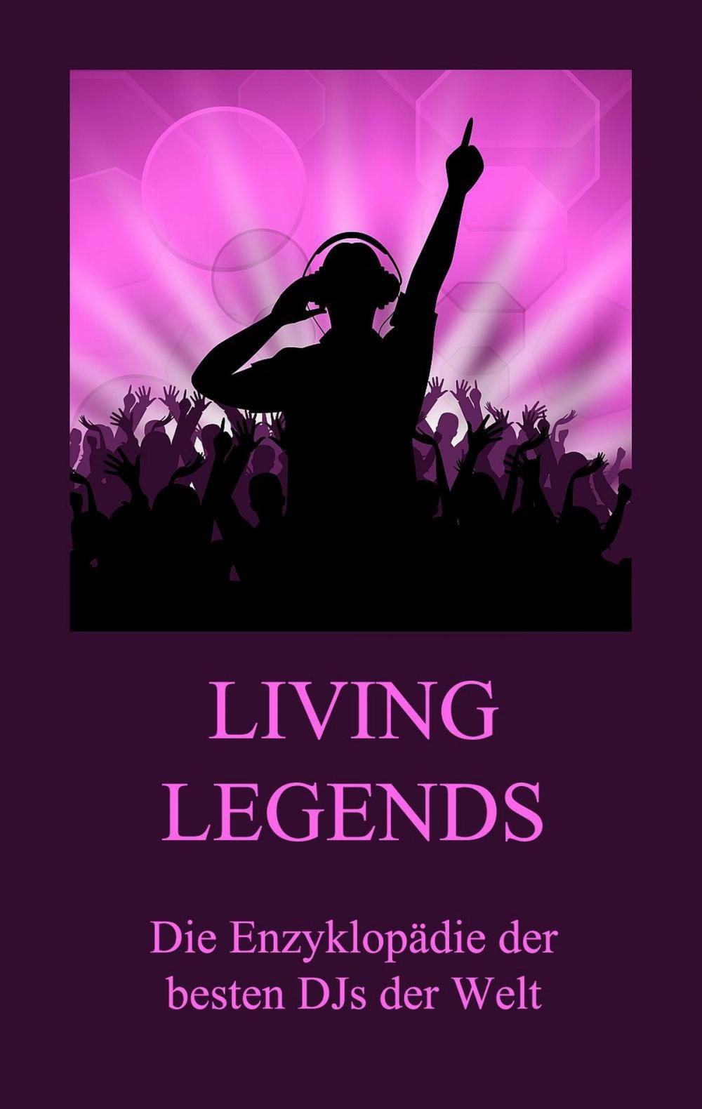 Big bigCover of Living Legends - Die Enzyklopädie der besten DJs der Welt