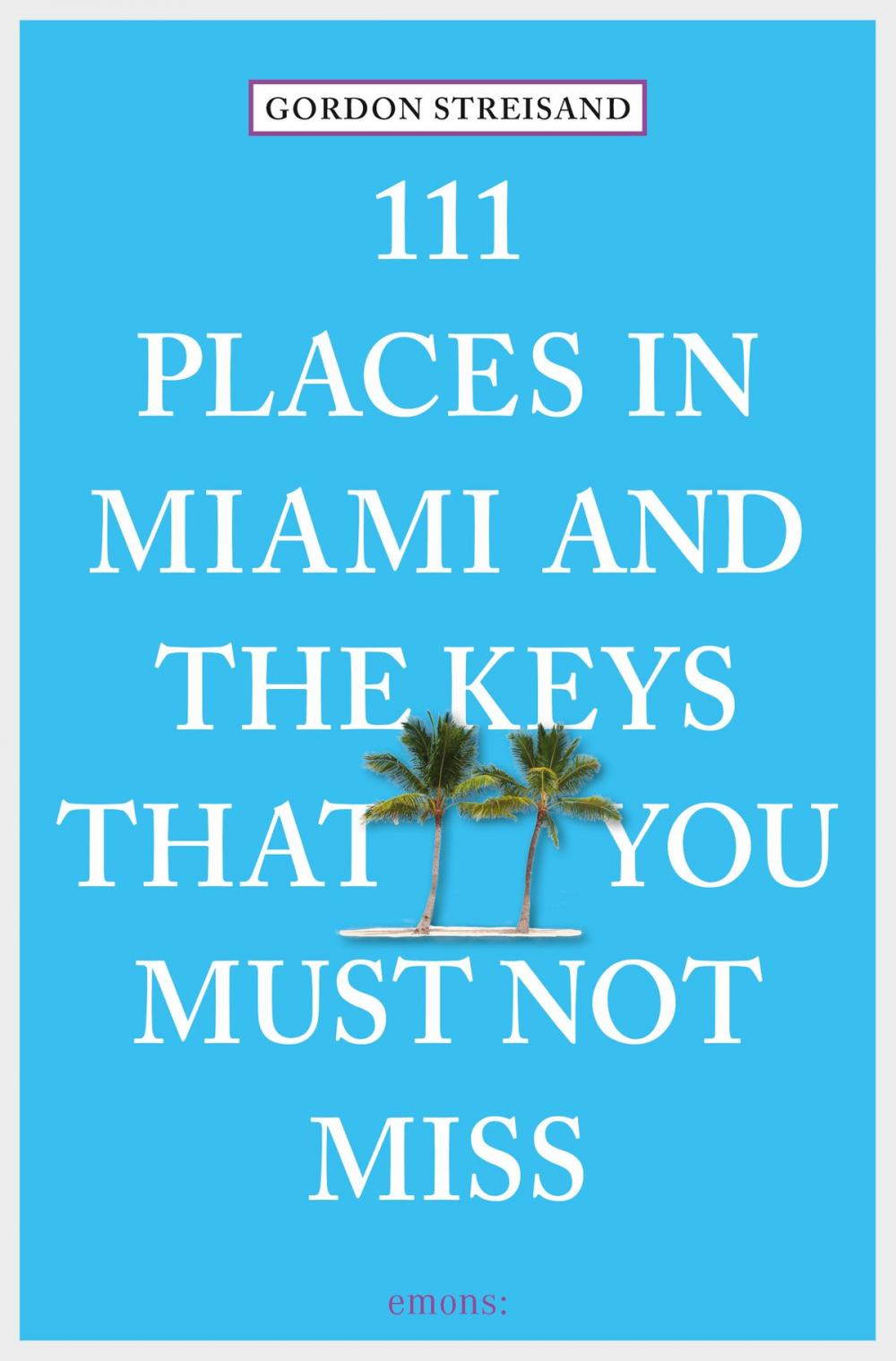 Big bigCover of 111 Places in Miami and the Keys that you must not miss