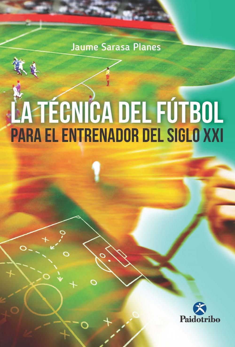 Big bigCover of La técnica del fútbol del entrenador del siglo XXI