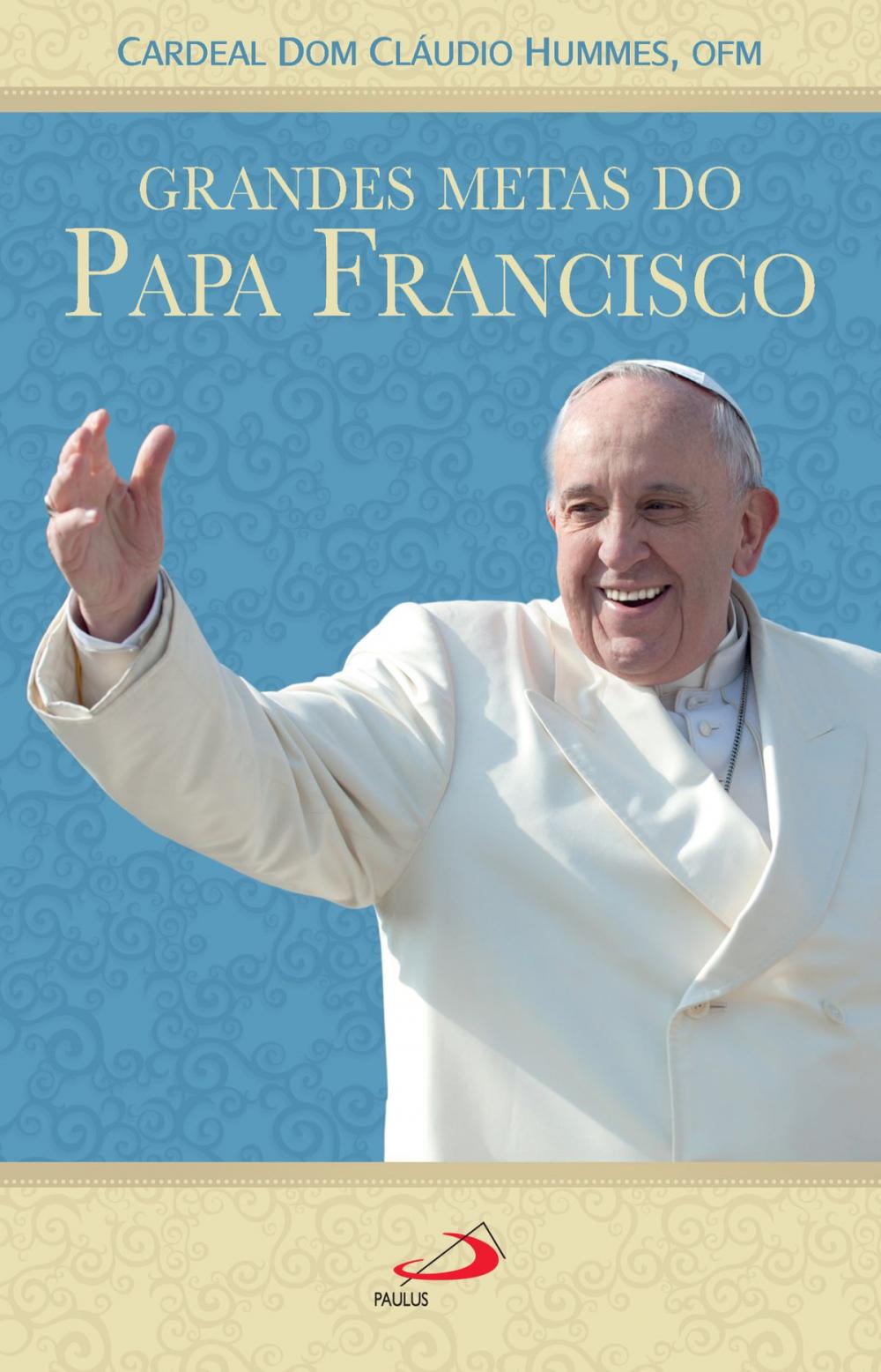 Big bigCover of Grandes metas do Papa Francisco