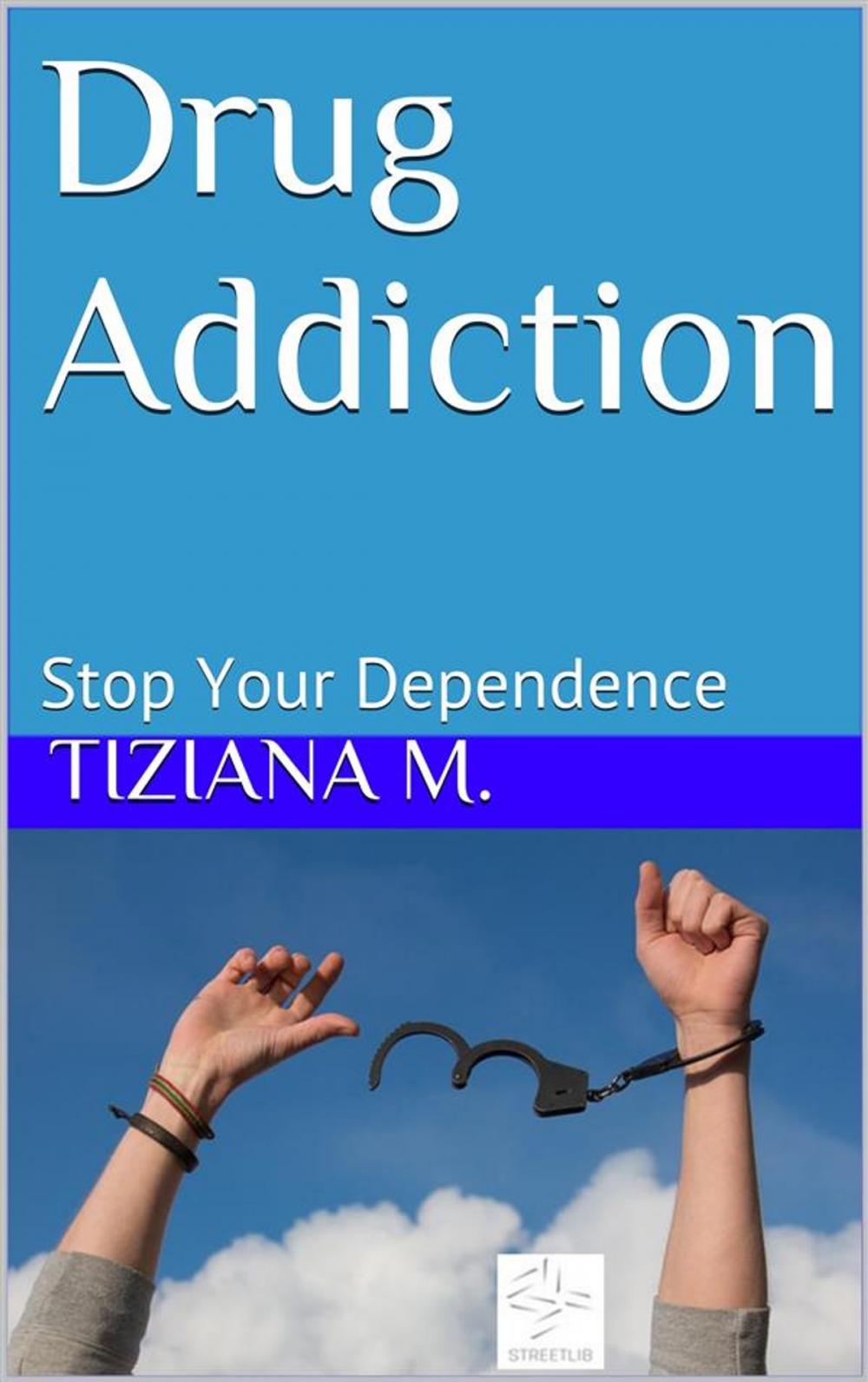 Big bigCover of Drug Addiction Stop Your Dependence