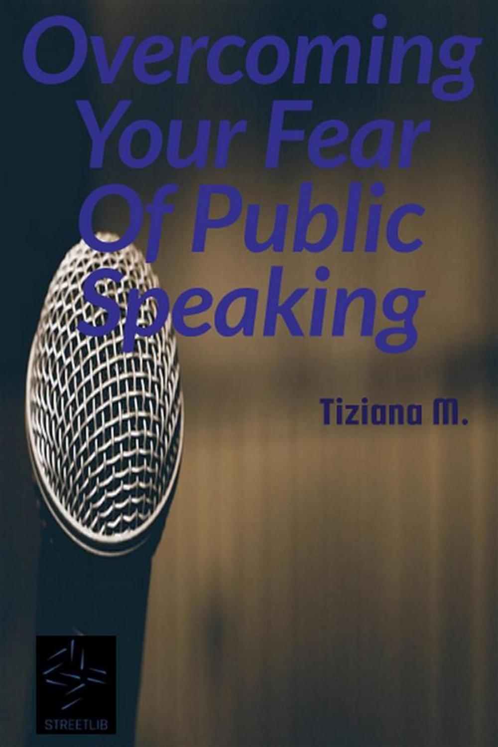 Big bigCover of Overcoming Your Fear Of Public Speaking