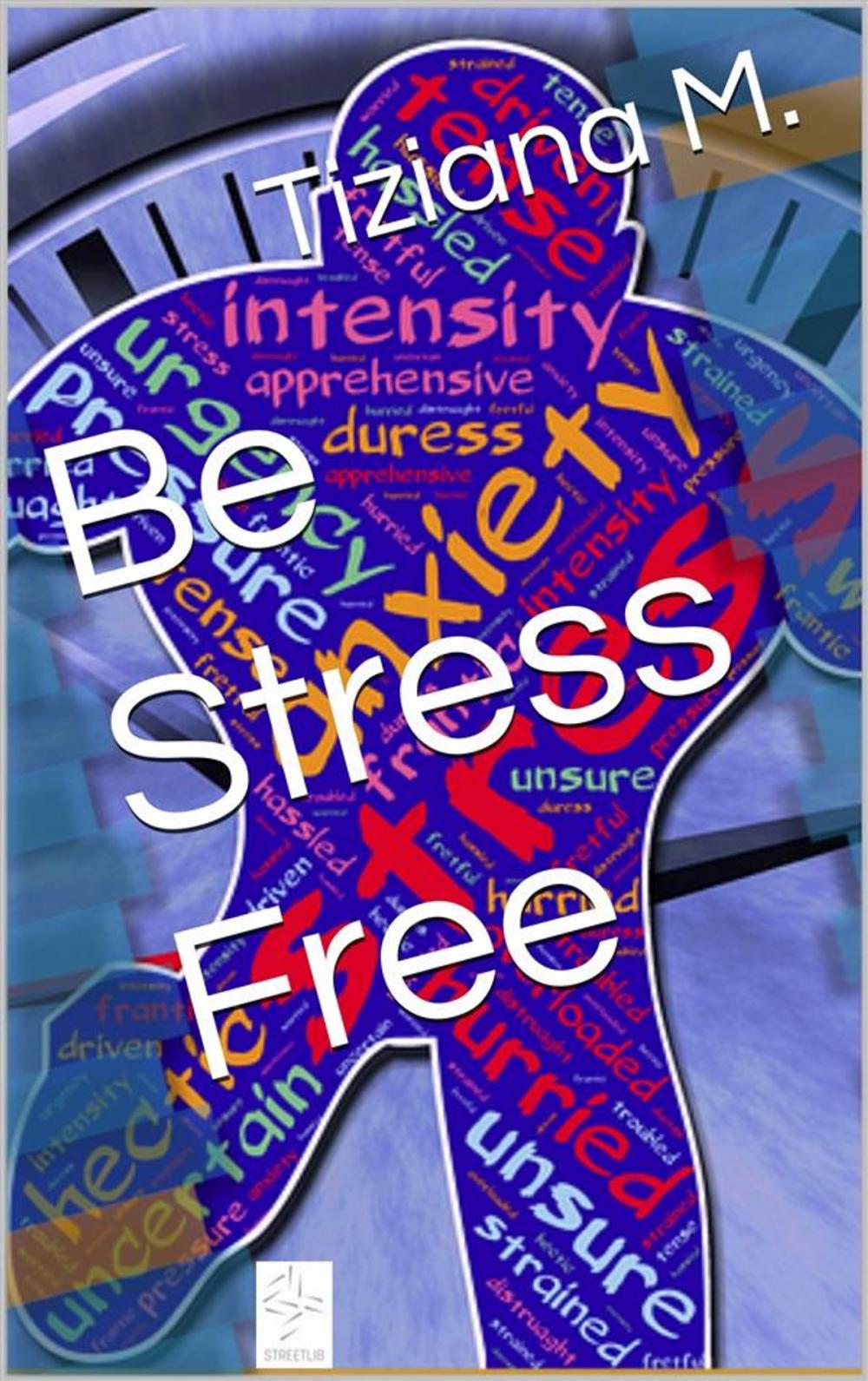 Big bigCover of Be Stress Free