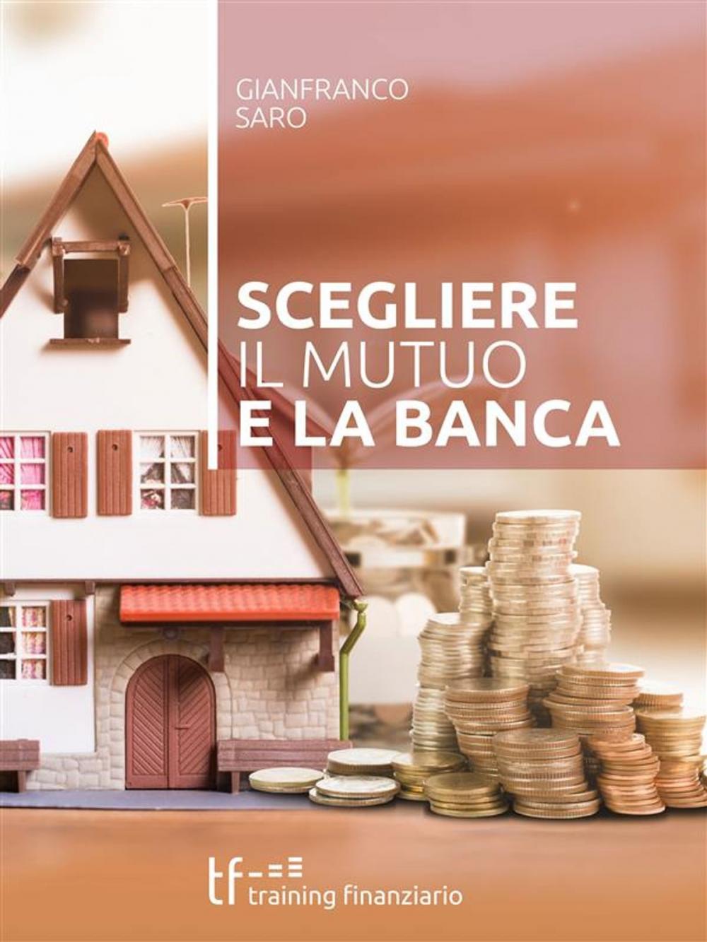 Big bigCover of Scegliere il Mutuo e la Banca