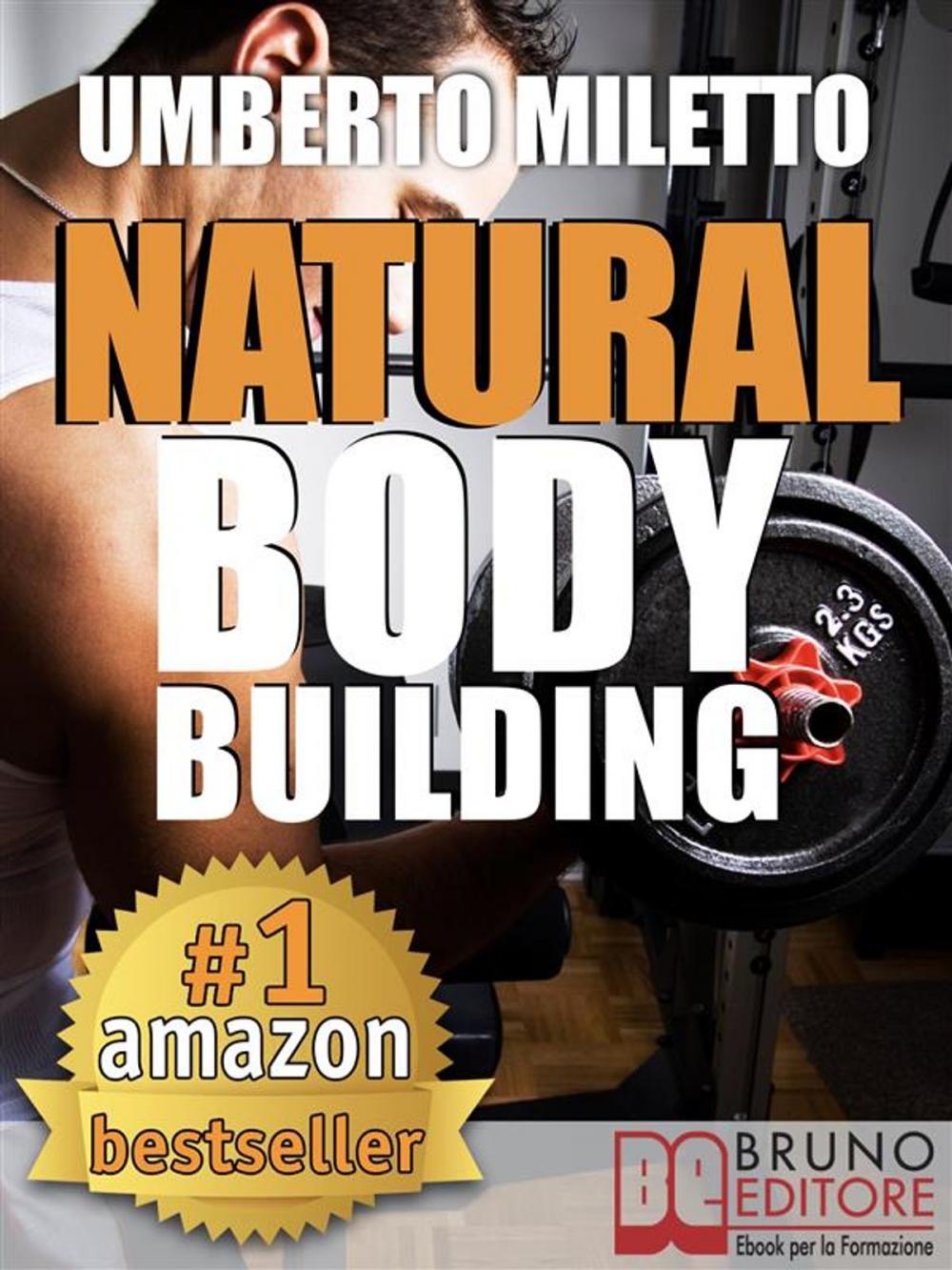 Big bigCover of Natural Body Building. Trucchi, Segreti e Programmi per un Fisico da Urlo