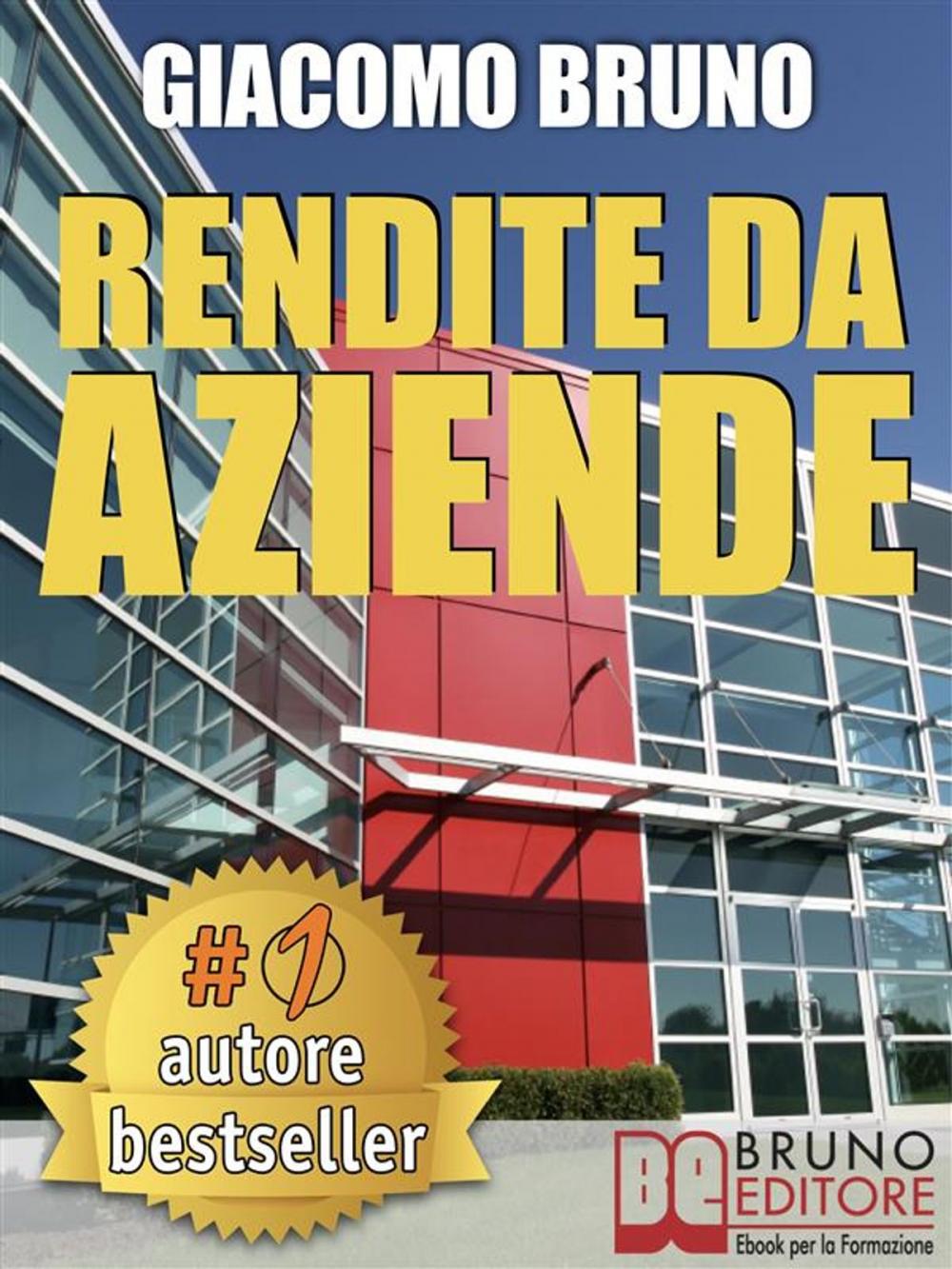 Big bigCover of RENDITE DA AZIENDE. Come Progettare Imprese che Producono Redditi Automatici senza la tua Presenza