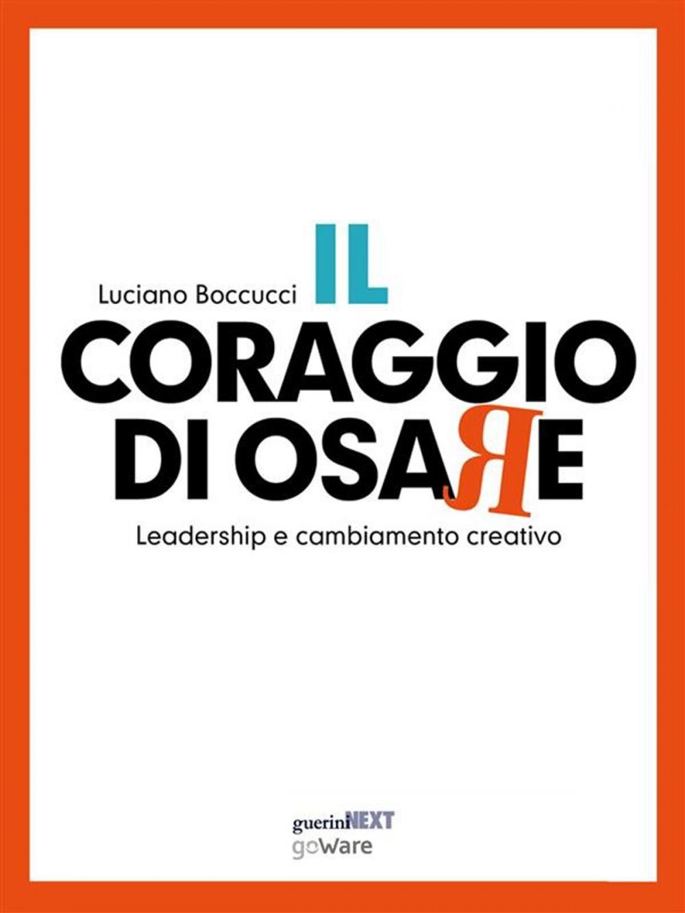 Big bigCover of Il coraggio di osare. Leadership e cambiamento creativo