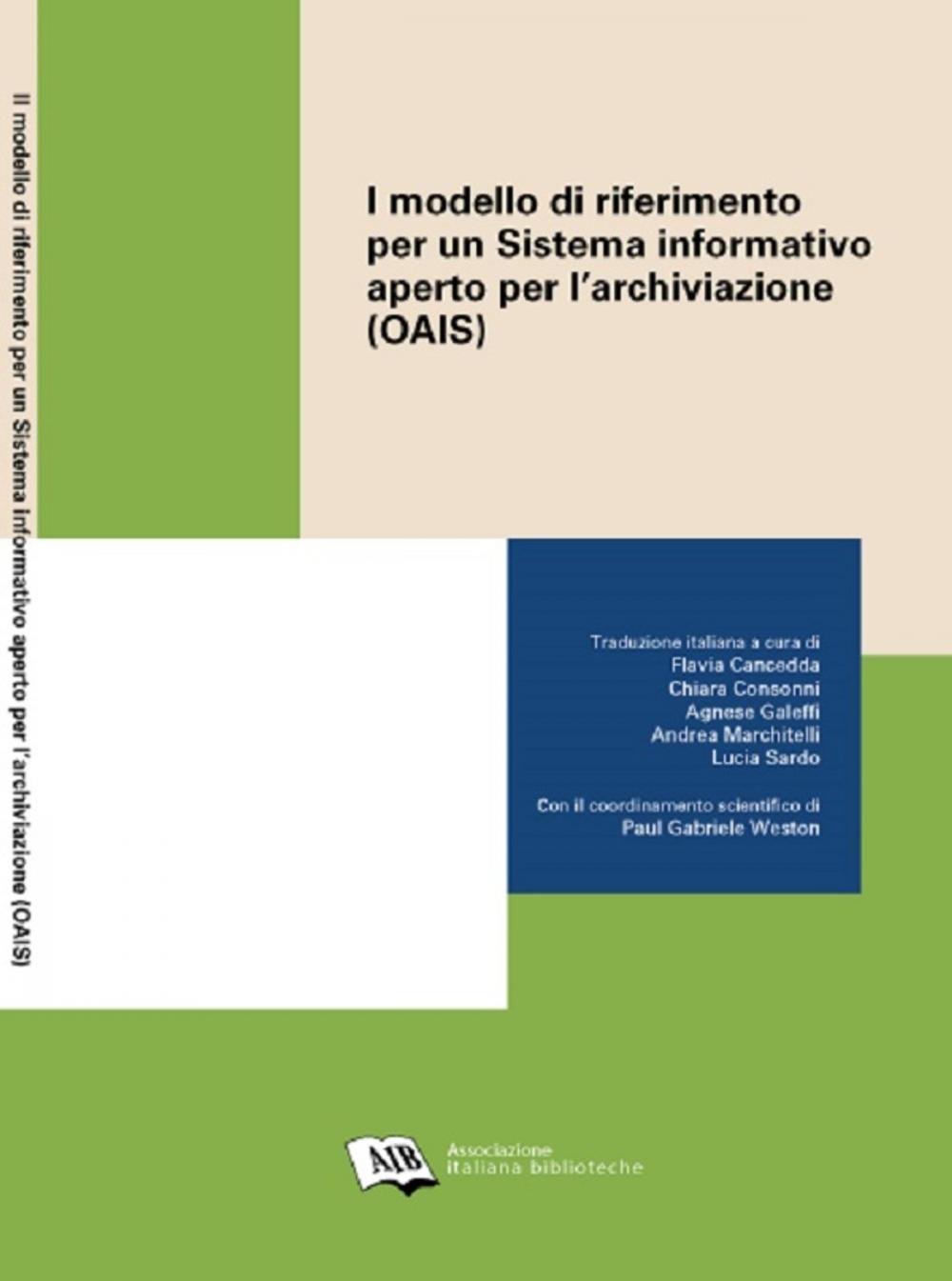 Big bigCover of Il modello di riferimento per un Sistema informativo aperto per l’archiviazione = Open Archival Information System (OAIS) Reference Model