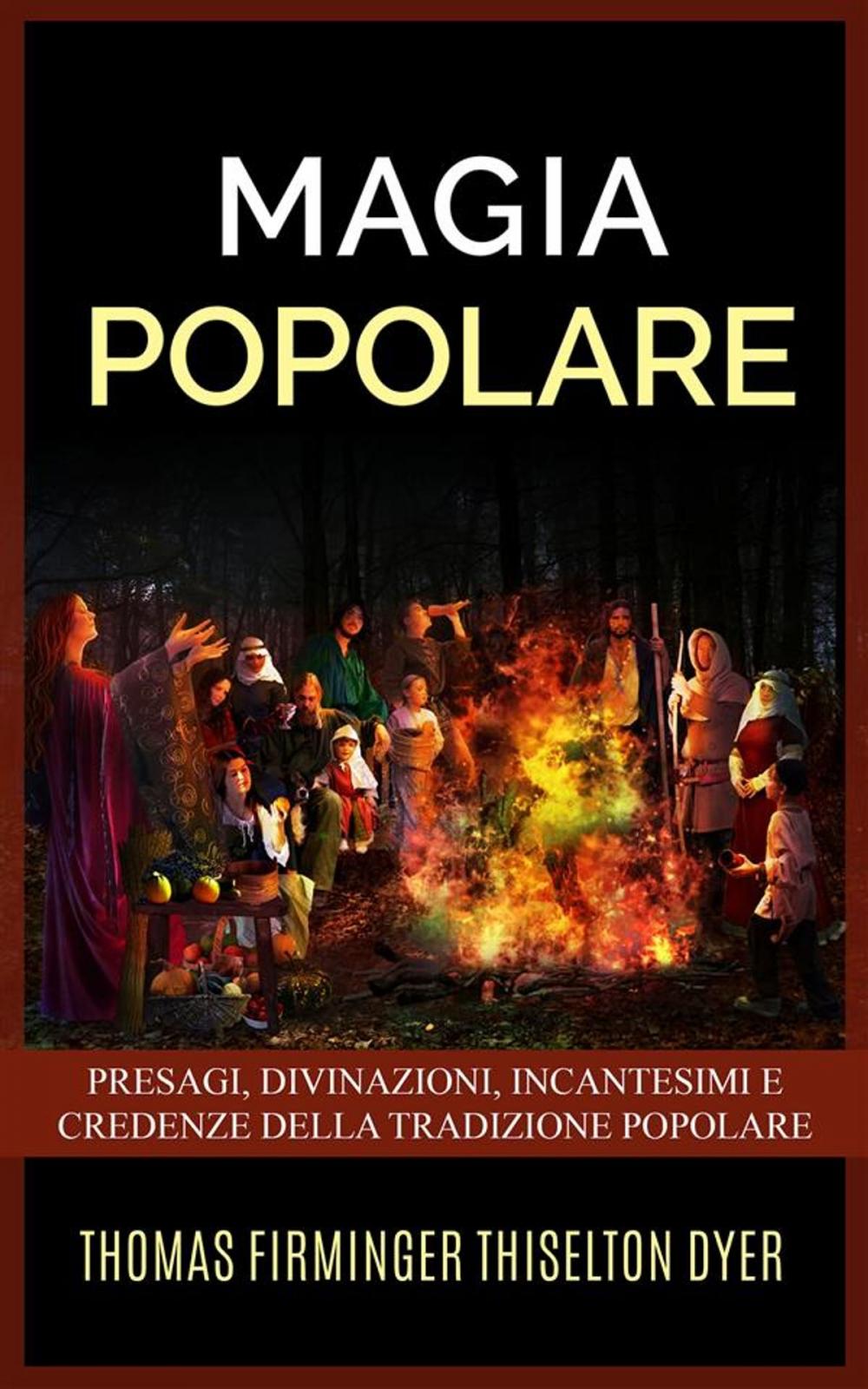 Big bigCover of Magia popolare - Presagi, divinazioni, incantesimi e credenze della tradizione popolare