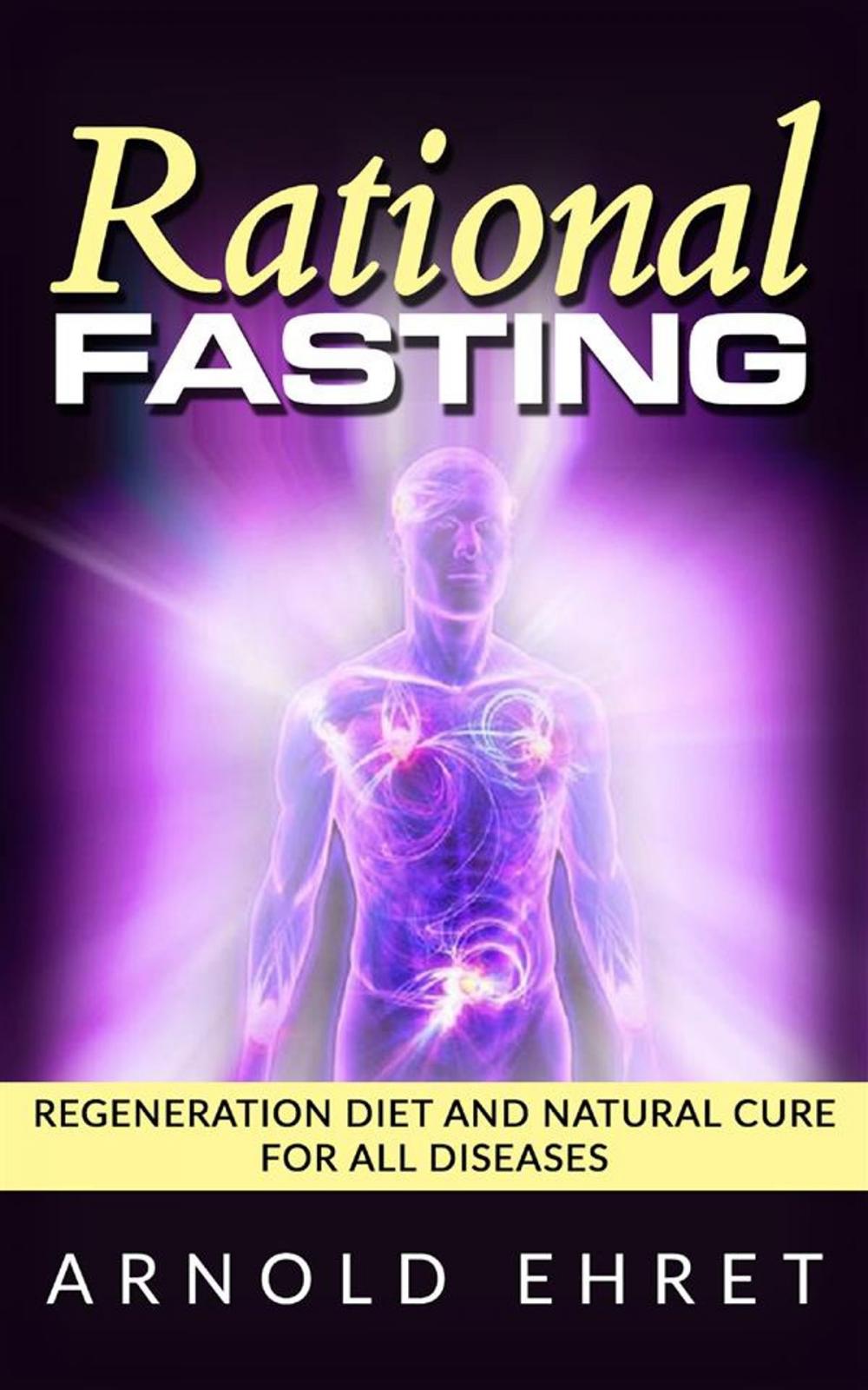 Big bigCover of Rational Fasting - Regeneration Diet And Natural Cure For All Diseases