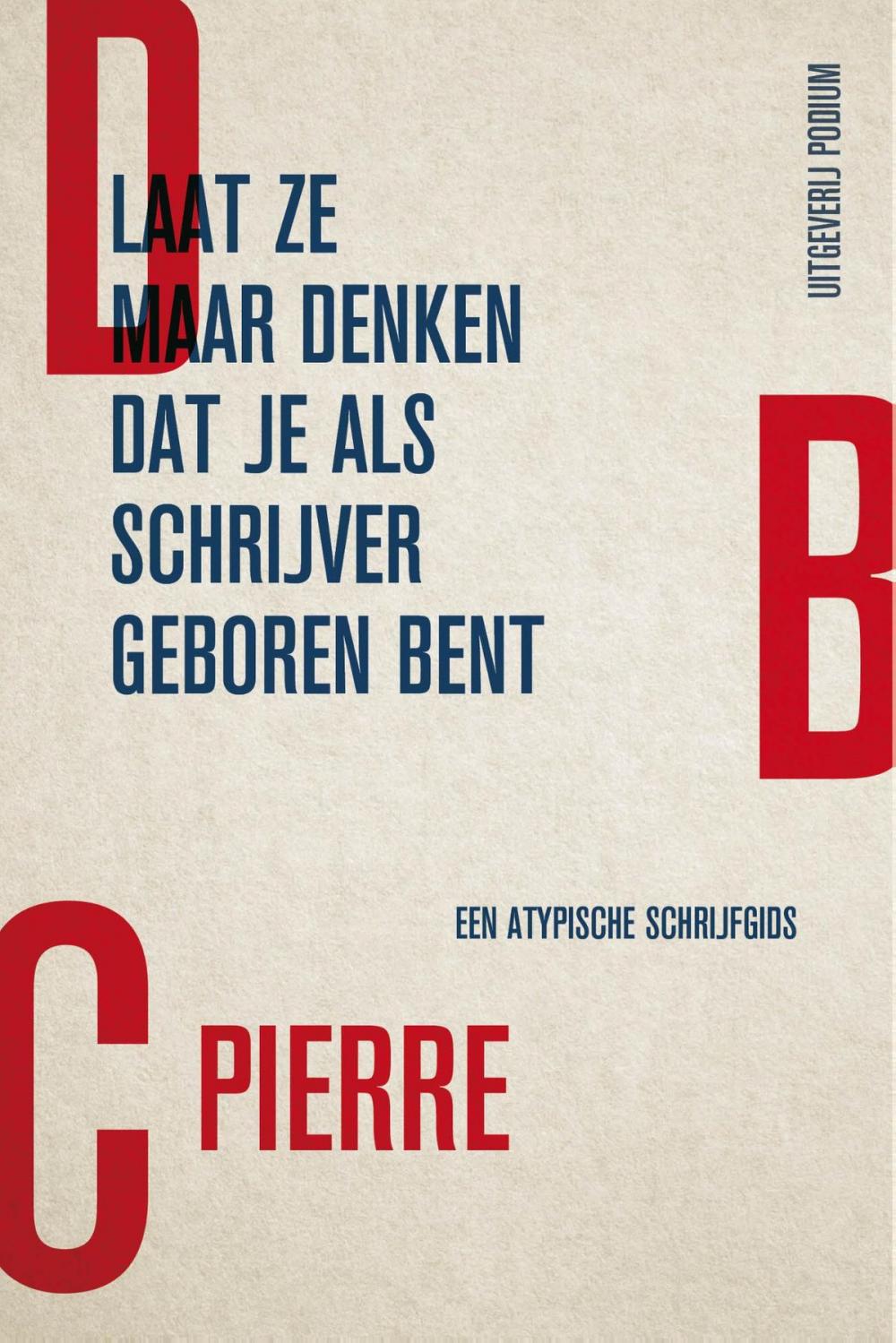 Big bigCover of Laat ze maar denken dat je als schrijver geboren bent