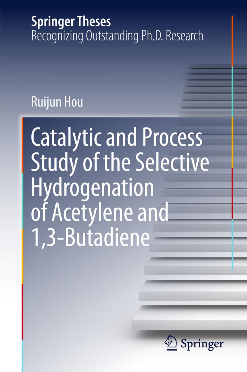 Big bigCover of Catalytic and Process Study of the Selective Hydrogenation of Acetylene and 1,3-Butadiene